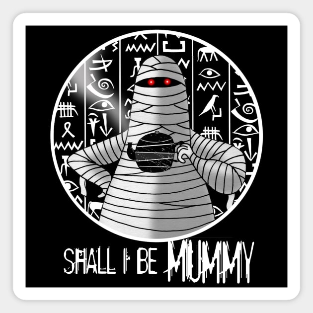 Shall I Be Mummy Magnet by Scratch